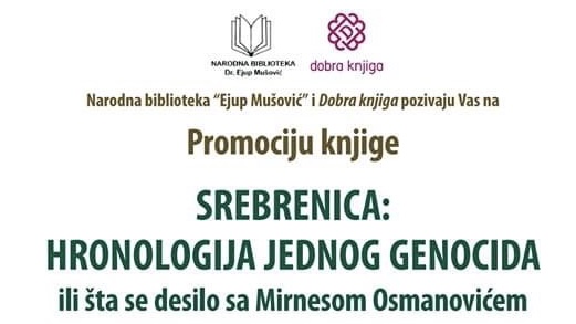 NARODNA BIBLIOTEKA “EJUP MUŠOVIĆ” ORGANIZUJE PROMOCIJU KNJIGE “SREBRENICA: HRONOLOGIJA JEDNOG GENOCIDA”