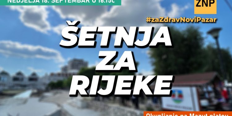 ZNP: Danas “Šetnja za rijeke” u Novom Pazaru