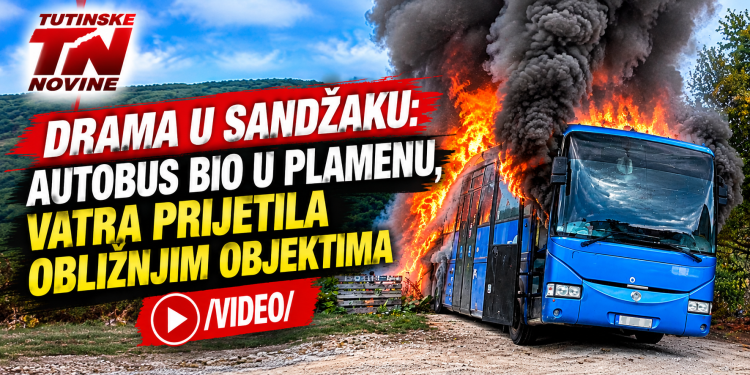 Drama u Sandžaku: Autobus bio u plamenu, vatra prijetila obližnjim objektima /VIDEO/