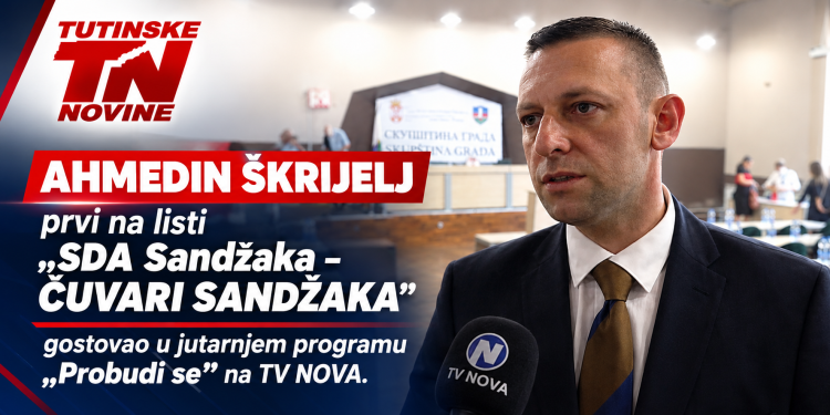 /VIDEO/ Ahmedin Škrijelj, prvi na listi „SDA Sandžaka – ČUVARI SANDŽAKA“, gostovao u programu „Probudi se“ na TV NOVA