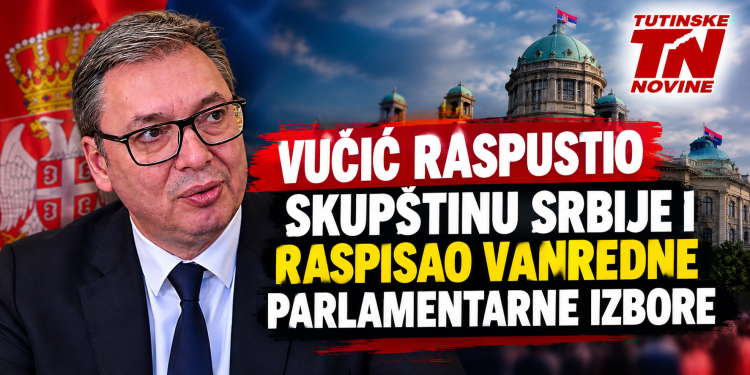 Vučić raspustio Skupštinu Srbije i raspisao vanredne parlamentarne izbore