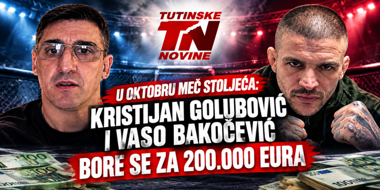 U oktobru meč stoljeća: Kristijan Golubović i Vaso Bakočević bore se za 200.000 eura