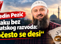 Elvedin Pezić o braku bez šerijatskog razvoda: „Počesto se desi“