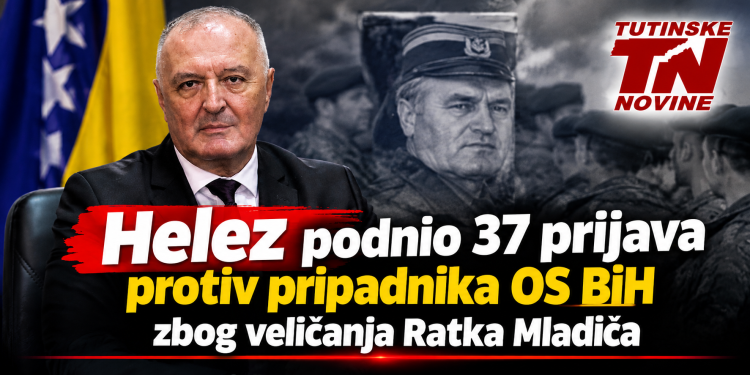 Helez podnio 37 prijava protiv pripadnika OS BiH zbog veličanja Ratka Mladića