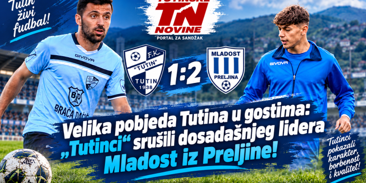 Velika pobjeda Tutina u gostima: „Tutinci“ srušili dosadašnjeg lidera Mladost iz Preljine!