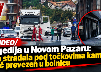 /VIDEO/ Tragedija u Novom Pazaru: Žena stradala pod točkovima kamiona, vozač prevezen u bolnicu
