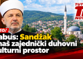 /VIDEO/ Grabus: Sandžak je naš zajednički duhovni i kulturni prostor