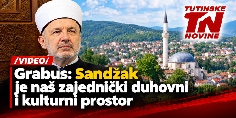/VIDEO/ Grabus: Sandžak je naš zajednički duhovni i kulturni prostor