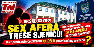 EKSKLUZIVNO: SEX AFERA TRESE SJENICU – Šta se mjesecima pokušavalo sakriti u zgradi opštine?
