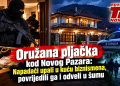 Oružana pljačka kod Novog Pazara: Napadači upali u kuću biznismena, povrijedili ga i odveli u šumu