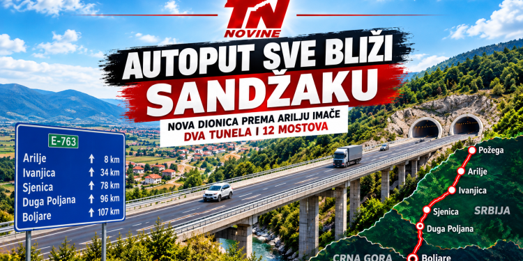 AUTOPUT SVE BLIŽI SANDŽAKU: NOVA DIONICA PREMA ARILJU IMAĆE DVA TUNELA I 12 MOSTOVA