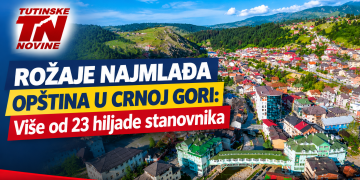 Rožaje najmlađa opština u Crnoj Gori: Više od 23 hiljade stanovnika